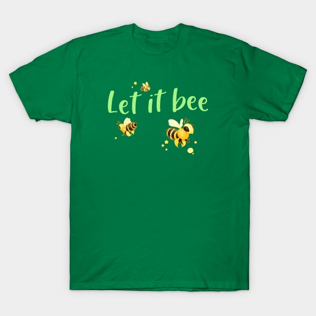 Let It Bee T-Shirt by dreaming_hazel